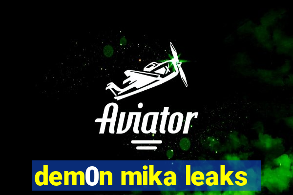 dem0n mika leaks